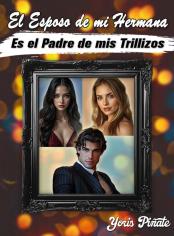 EL ESPOSO DE MI HERMANA ES EL PADRE DE MIS TRILLIZOS
