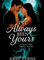 I've Always Been Yours: A Rejected Omega Novel