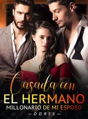 Casada con el Hermano Millonario de Mi Esposo