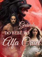 Grávida do Bebê do Alfa Cruel
