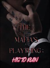 The Mafia's Plaything: His To Ruin