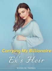 Carrying My Billionaire Ex's Heir