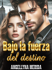Bajo la fuerza del destino. (Déjame decir que te amo) Serie Romance. 2
