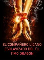 La Compañera Licano Esclavizado del Último Dragón