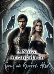 A Noiva Arranjada do Deus da Guerra Alfa