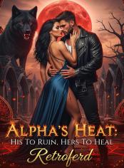 Alpha's Heat His To Ruin Hers To Heal 