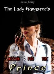 The Lady Gangster's Mission For The Prince