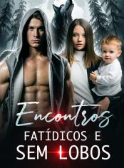 Encontros Fatídicos e Sem Lobos