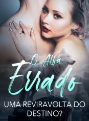 O Alfa Errado - Uma Reviravolta do Destino?