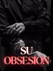 Su obsesión