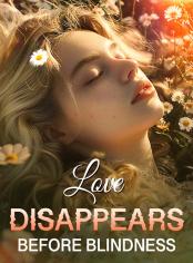 Love Disappears Before Blindness