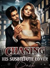 Chasing His Substitute Lover Back