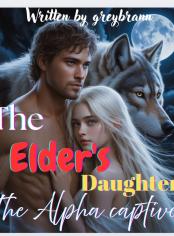 The Elder’s Daughter, The Alpha’s Captive