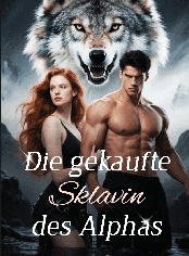 Die gekaufte Sklavin des Alphas