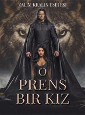 O Prens Bir Kız: Zalim Kralın Esir Eşi