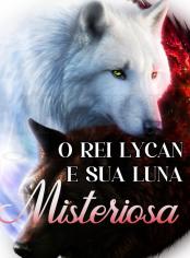 O Rei Lycan e Sua Luna Misteriosa