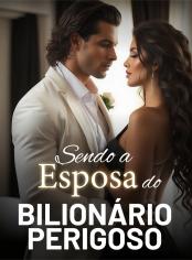 Sendo a Esposa do Bilionário Perigoso