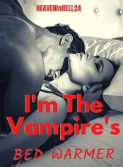 I'm The Vampire's bed warmer