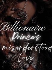 Billionaire Prince's Misunderstood Love