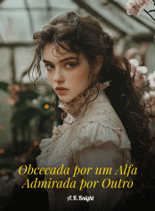 Obcecada por um Alfa & Admirada por Outro