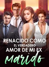 Renacido como el verdadero amor de mi ex marido