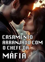 Casamento Arranjado com o Chefe da Máfia