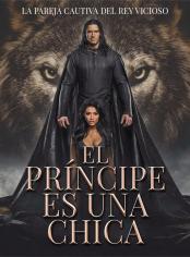 El Príncipe es una Chica: La Pareja Cautiva del Rey Vicioso