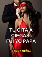 TU CITA A CIEGAS, FUI YO PAPÁ