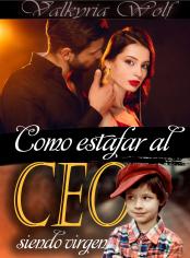 Como estafar al Ceo siendo virgen