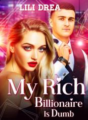 MY RICH BILLIONAIRE IS DUMB