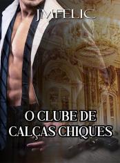 O CLUBE DE CALÇAS CHIQUES