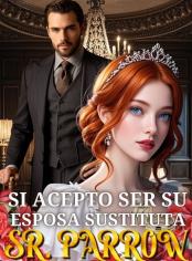 Sí acepto ser su esposa sustituta señor parrow
