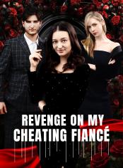 Revenge On My Cheating Fiancé