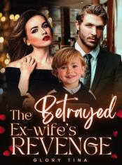 The Betrayed Ex-wife's Revenge