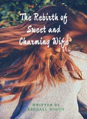 The Rebirth of Sweet and Charming Wife