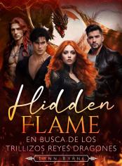 Hidden Flame: En busca de los trillizos reyes dragones