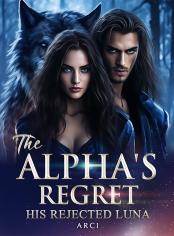 The Alpha's Regret: His Rejected Luna. 