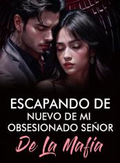 Escapando de nuevo de mi obsesionado señor de la mafia