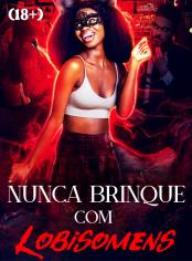 Nunca Brinque com Lobisomens (18+)