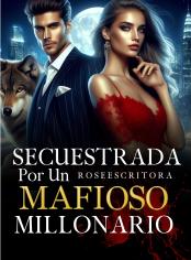 Secuestrada por un Mafioso Millonario 