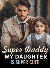 Super Daddy, My Daughter is Super Cute