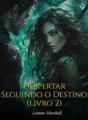 Despertar - Seguindo o Destino (livro 2)