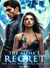 The Alpha's Regret: The Luna Who Defied Rejection