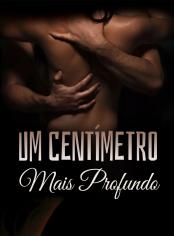 Um Centímetro Mais Profundo