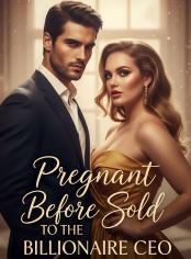 Pregnant Before Sold to the Billionaire CEO