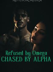 Refused by Omega, Chased by Alpha 