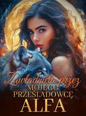 Zawładnięta przez mojego prześladowcę Alfa