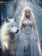 Her Rejection, His Regret
