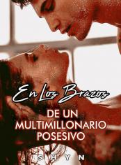 En los brazos de un multimillonario posesivo