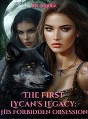 The First Lycan's Legacy: His Forbidden Obsession